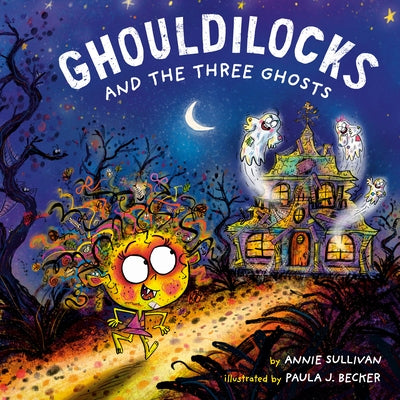 Ghouldilocks and the Three Ghosts by Sullivan, Annie