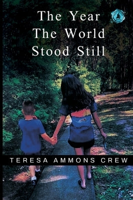 The Year the World Stood Still by Crew, Teresa Ammons