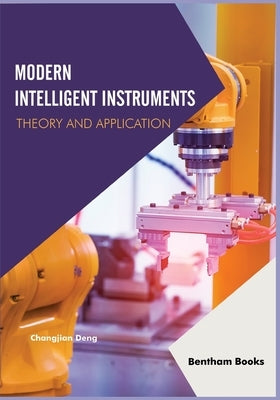 Modern Intelligent Instruments - Theory and Application by Deng, Changjian