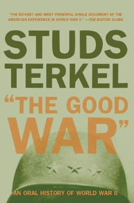 The Good War: An Oral History of World War II by Terkel, Studs