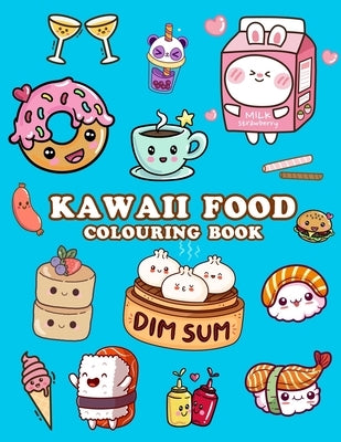 Kawaii Food Colouring Book: Cute Food Colouring Book for Adults, Kids and Girls by Coloring, Shut Up