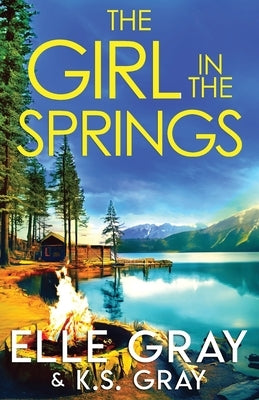 The Girl in the Springs by Gray, K. S.