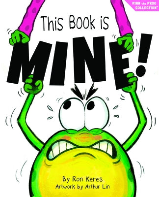 This Book Is Mine!: A Funny and Interactive Story for Kids by Keres, Ron