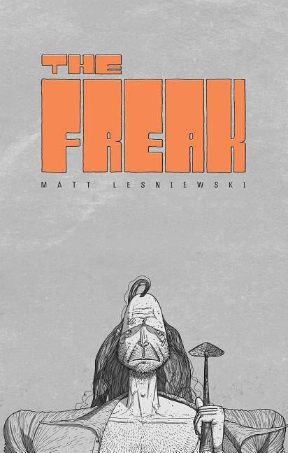 The Freak by Lesniewski, Matt