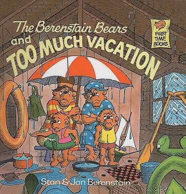 The Berenstain Bears and Too Much Vacation by Berenstain, Stan