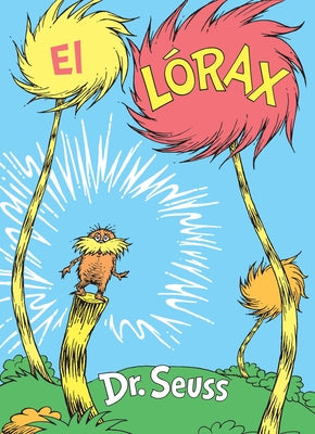 El Lórax (the Lorax Spanish Edition) by Dr Seuss