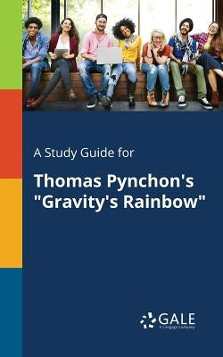 A Study Guide for Thomas Pynchon's "Gravity's Rainbow" by Gale, Cengage Learning