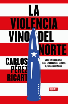 La Violencia Vino del Norte / Violence Came from the North by PÃ©rez Ricart, Carlos