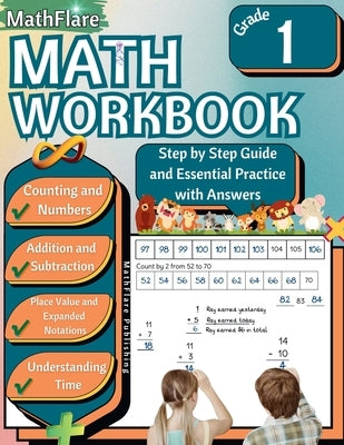 MathFlare - Math Workbook 1st Grade: Math Workbook Grade 1: Counting, Numbers, Addition, Subtraction, Place Value, Expanded Notations, Telling Time, a by Publishing, Mathflare