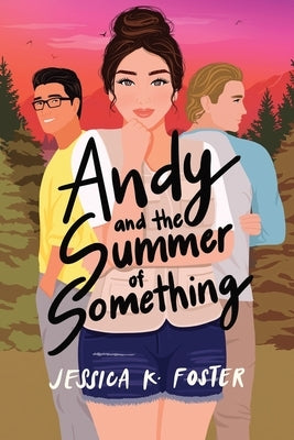 Andy and the Summer of Something by Foster, Jessica K.