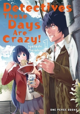 Detectives These Days Are Crazy! Volume 1 by Igarashi, Masakuni