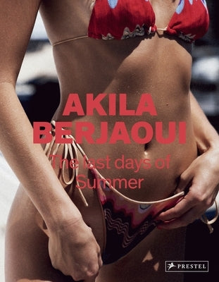 The Last Days of Summer: The Photographs of Akila Berjaoui by Berjaoui, Akila