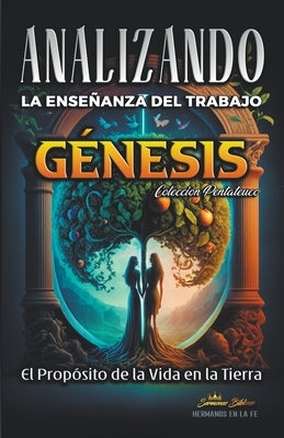 Analizando la Enseñanza del Trabajo en Génesis: El Proposito de la Vida en la Tierra by B&#237;blicos, Sermones