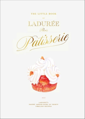 The Little Book of Ladurée: Patisserie by Alvarez, Julien