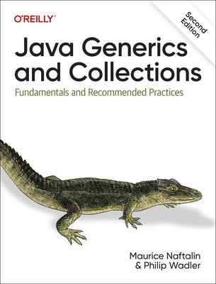 Java Generics and Collections: Fundamentals and Recommended Practices by Naftalin, Maurice