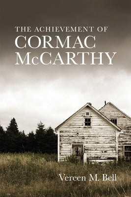 The Achievement of Cormac McCarthy by Bell, Vereen M.
