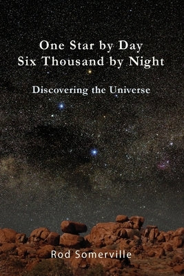 One Star By Day Six Thousand By Night: Discovering the Universe by Somerville, Rodney