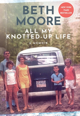 All My Knotted-Up Life: A Memoir by Moore, Beth