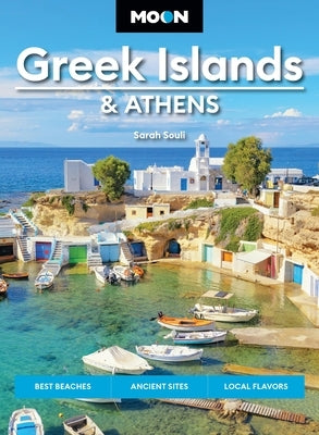 Moon Greek Islands & Athens: Best Beaches, Ancient Sites, Local Flavors by Souli, Sarah