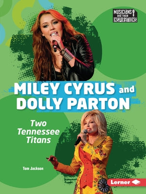 Miley Cyrus and Dolly Parton: Two Tennessee Titans by Jackson, Tom