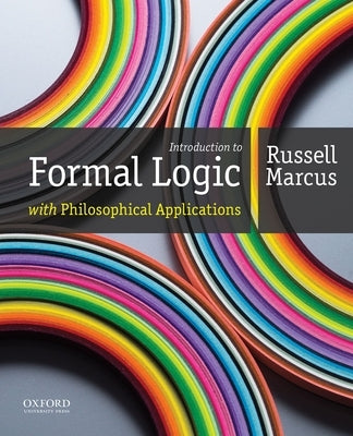 Introduction to Formal Logic with Philosophical Applications by Marcus, Russell