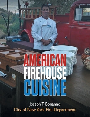 American Firehouse Cuisine by Bonanno, Joseph T.