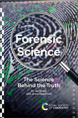 Forensic Science: The Science Behind the Truth by Shaw, Ian