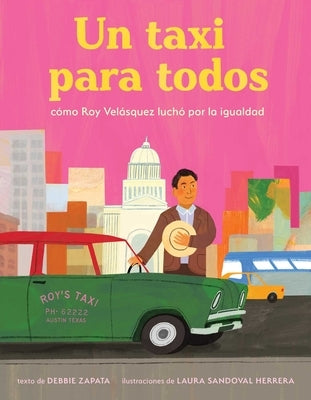 Taxi Para Todos: Cómo Roy Velásquez Luchó Por La Igualdad (a Taxi for Everyone) (Spanish Edition) by Zapata, Debbie