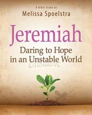 Jeremiah, Participant Book: Daring to Hope in an Unstable World by Spoelstra, Melissa