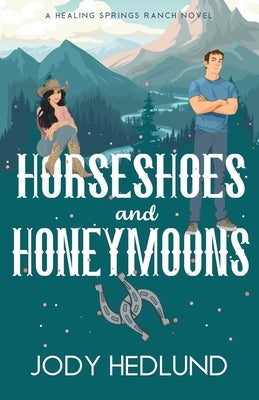 Horseshoes and Honeymoons: A Sweet Contemporary Romance by Hedlund, Jody