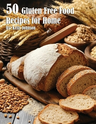 50 Gluten Free Recipes for Home by Johnson, Kelly