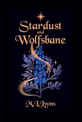 Stardust and Wolfsbane by Lyons, M. L.