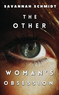 The Other Woman's Obsession (Special Edition) by Schmidt, Savannah