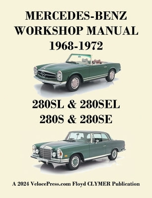 Mercedes-Benz 280sl, 280sel, 280s & 280se Models 1968-1972 Workshop Manual by Clymer, Floyd