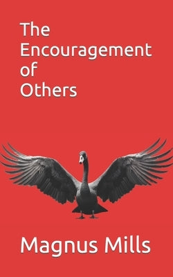 The Encouragement of Others by Mills, Magnus