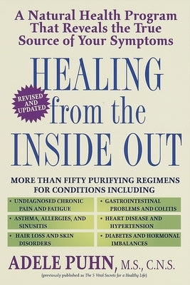 Healing from the Inside Out: A Natural Health Program That Reveals the True Source of Your Symptoms by Puhn, Adele