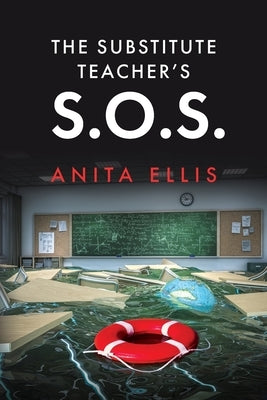 The Substitute Teacher's S.O.S. by Ellis, Anita