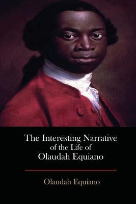The Interesting Narrative of the Life of Olaudah Equiano by Equiano, Olaudah
