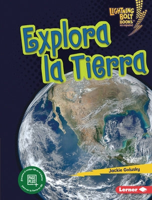 Explora La Tierra (Explore Earth) by Golusky, Jackie