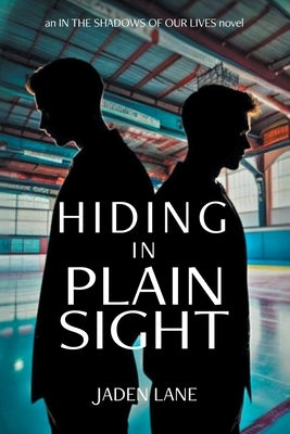 Hiding in Plain Sight by Jaden Lane