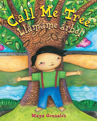 Call Me Tree / Llámame Árbol by Gonzalez, Maya