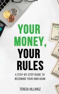 Your Money, Your Rules by Villaruz, Teresa