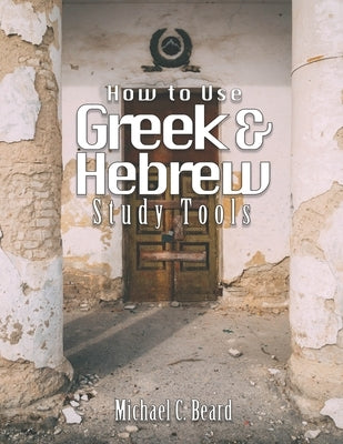 Greek & Hebrew Study Tools by Beard, Michael C.