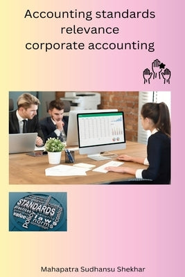 Accounting standards relevance corporate accounting by Mahapatra, Sudhansu Shekhar