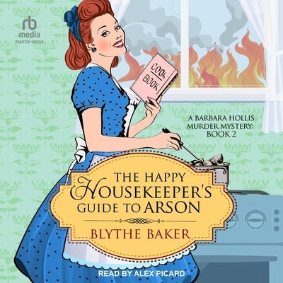 The Happy Housekeeper's Guide to Arson by Baker, Blythe