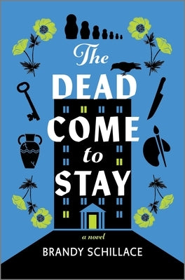 The Dead Come to Stay by Schillace, Brandy