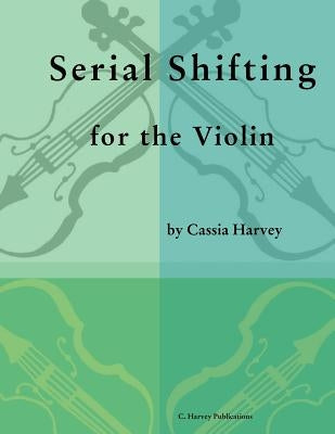 Serial Shifting for the Violin by Harvey, Cassia