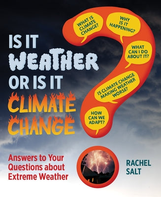 Is It Weather or Is It Climate Change?: Answers to Your Questions about Extreme Weather by Salt, Rachel