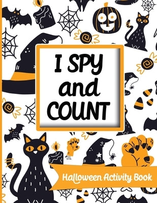 I spy and count - Halloween Activity Book: Search and find books for kids 2-4, Preschoolers & Toddler. Great halloween gift for kids by N, Ashley