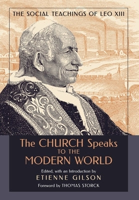 The Church Speaks to the Modern World: The Social Teachings of Leo XIII by Gilson, Etienne